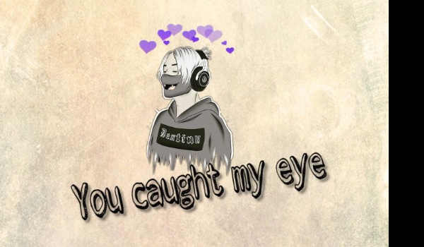You caught my eye #1