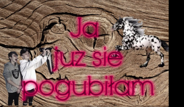 Ja już się pogubiłam #1