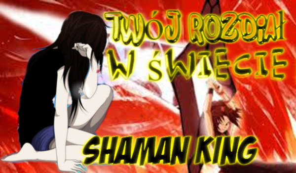 Twój rozdział w świecie króla szamanów