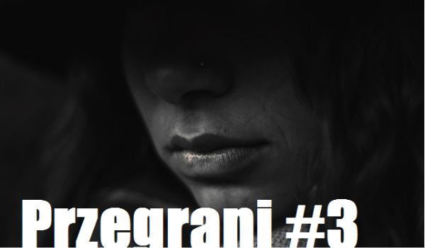 Przegrani #3