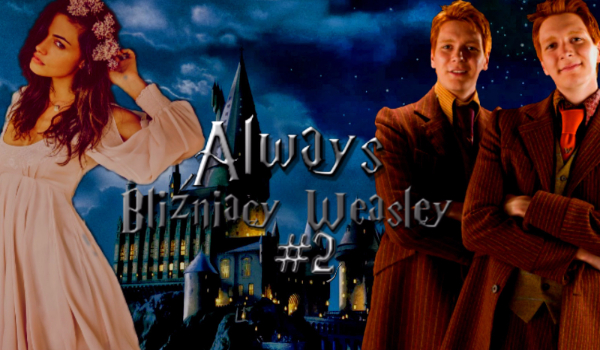 Always – Bliźniacy Weasley #2