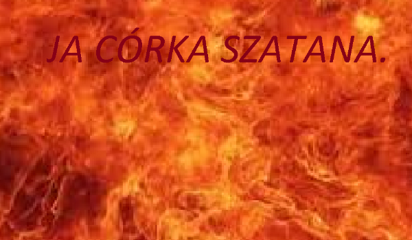Ja córka szatana… #2