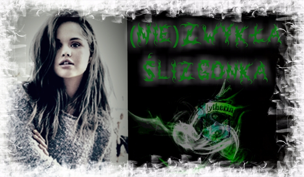 (Nie)Zwykła Ślizgonka #15