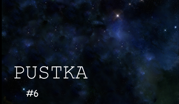 Pustka #6 Cała prawda