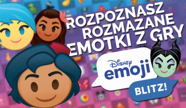 Czy rozpoznasz rozmazane emotki z gry „Disney Emoji Blitz”? #2