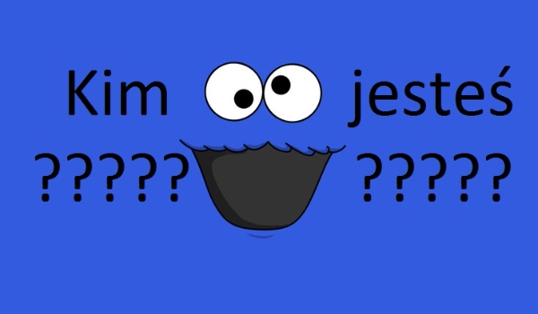 Kim jesteś?
