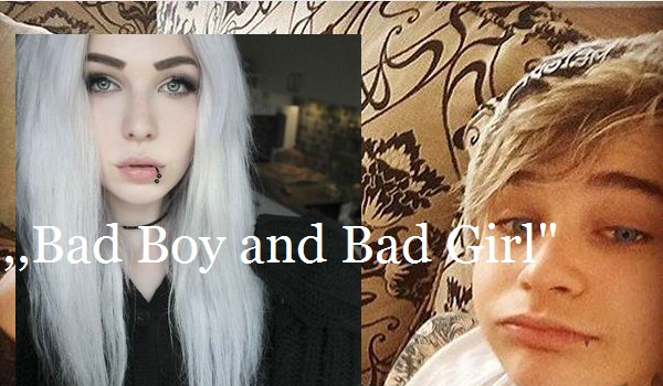 ,,Bad boy and Bad girl”#1