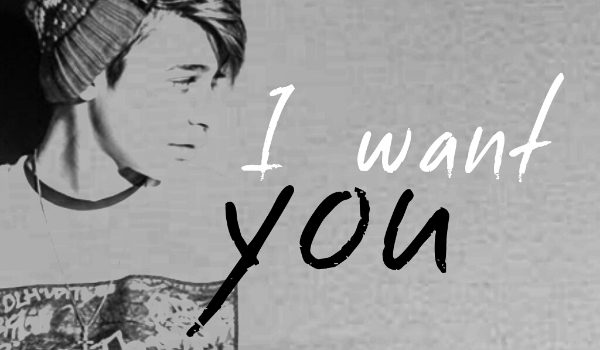 I want you#2