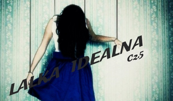 Lalka Idealna…