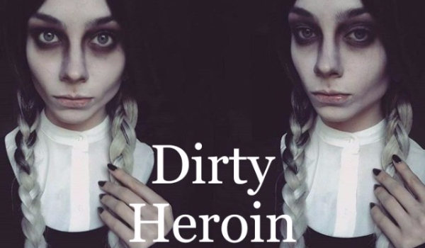 Dirty heroin #1
