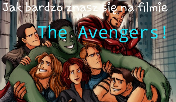 Jak dobrze znasz film The Avengers?