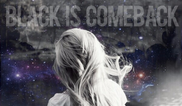 Black is comeback. cz.6 Koniec.