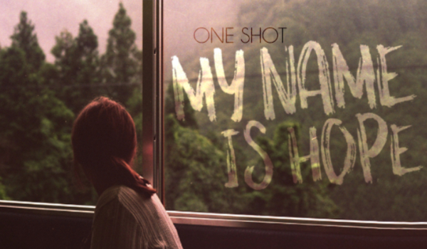 My name is Hope – One Shot