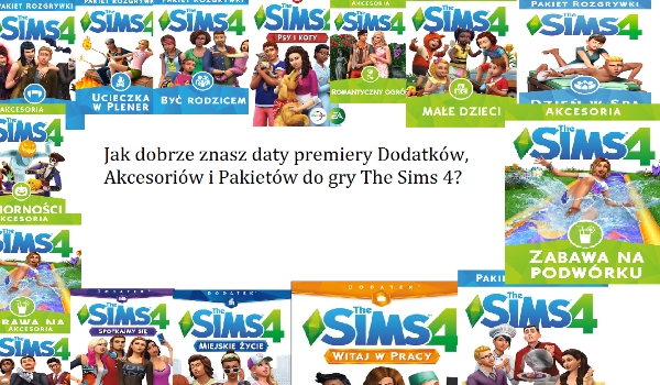 Czy dopasujesz daty polskiej premiery do pakietów, dodatków i akcesorii The Sims 4?