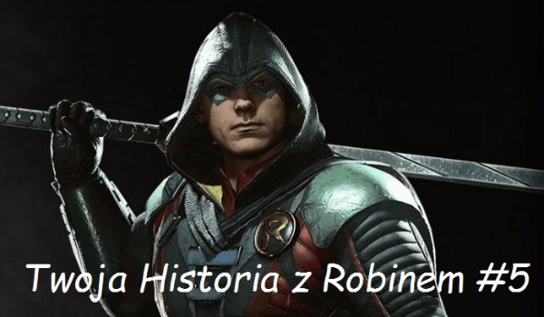 Twoja Historia z Robinem #5