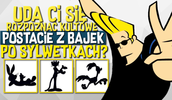 Uda Ci się rozpoznać kultowe postacie z bajek po sylwetkach?
