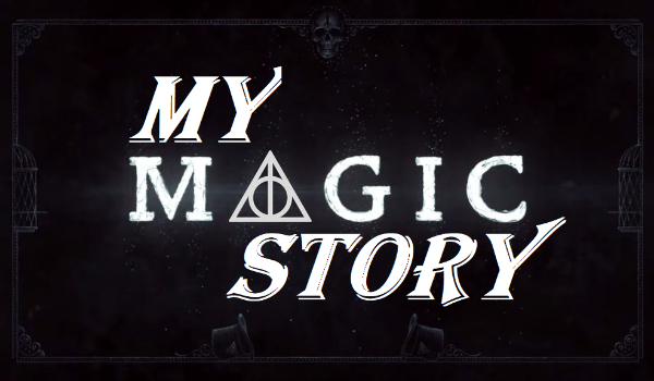 My Magic Story ~ Część 2