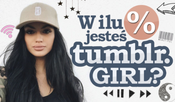 W ilu procentach jesteś Tumblr Girl?