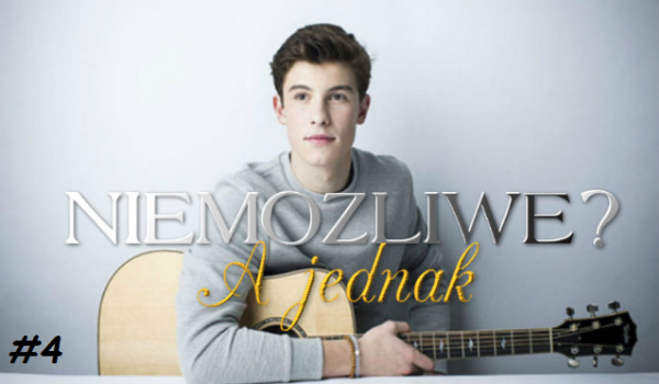 Niemożliwe? A jednak #4