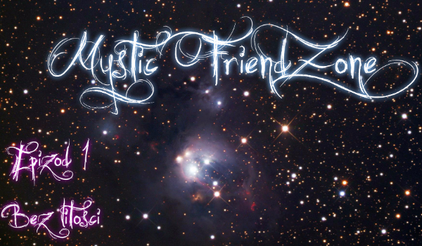 Mystic FriendZone [Ep. 1 – Bez Litosci]