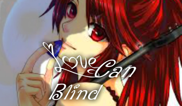 „Love Can Blind” ~Prolog