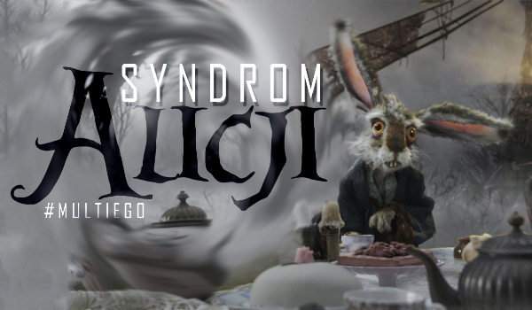 Syndrom Alicji #Multiego