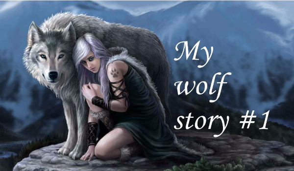 My wolf story #1