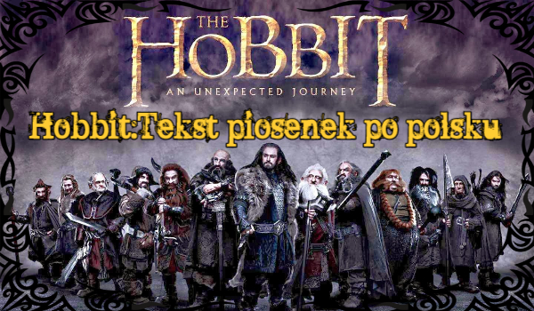 Hobbit:Tekst piosenek po polsku #1
