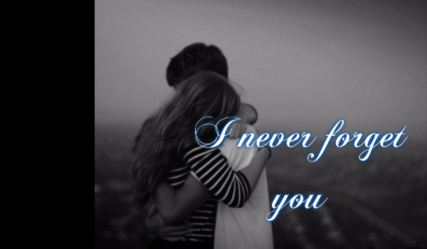 I Never Forget You!! #4
