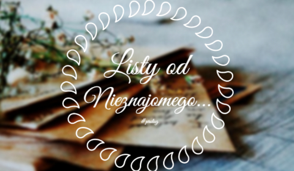 Listy od Nieznajomego… #6 (Draco)