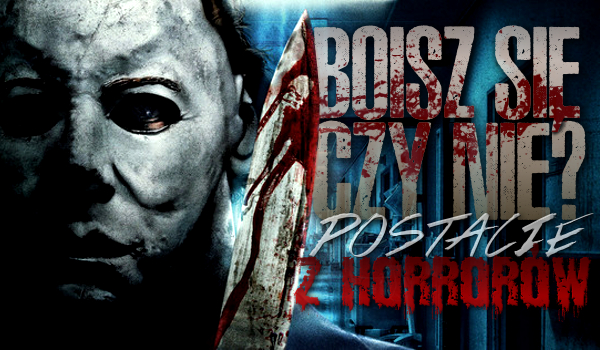 Boisz się czy nie? – Postacie z horrorów! #2