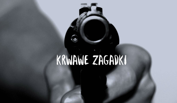 Krwawe zagadki#3