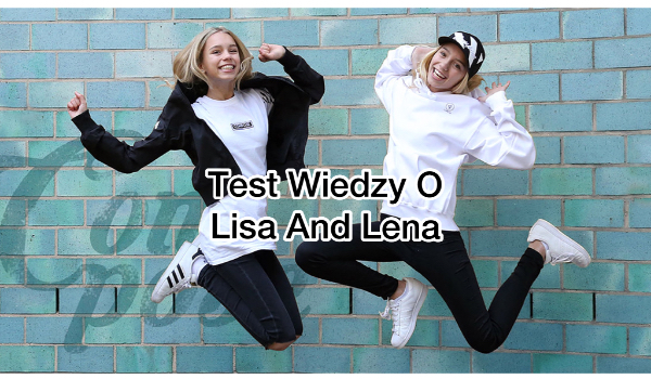 Test wiedzy o Lisa And Lena