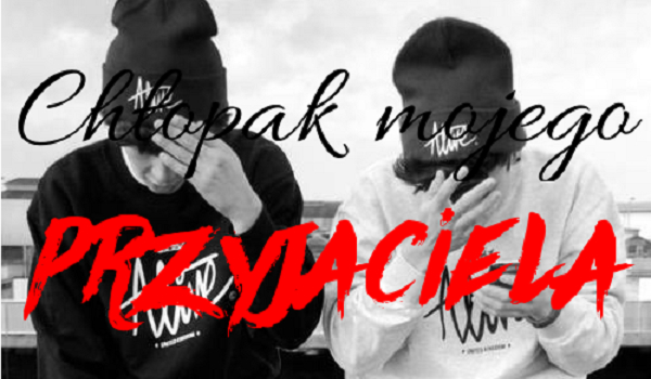 Chłopak mojego przyjaciela #2