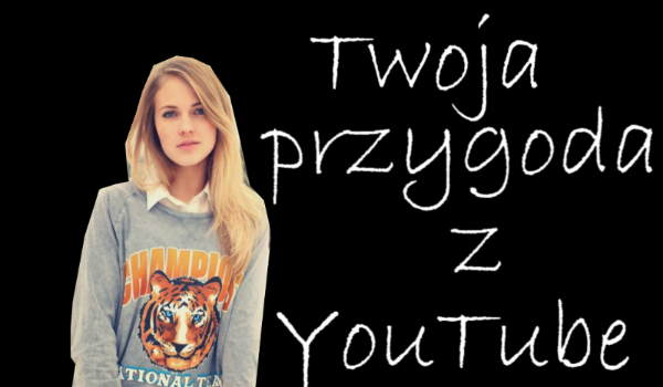 Twoja przygoda z youtube #10 KONIEC!