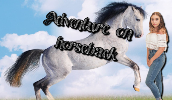 Adventure on horseback – PROLOG #2