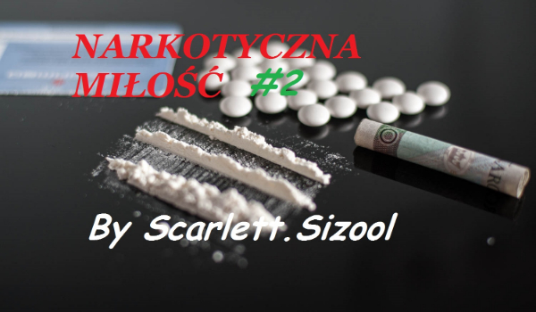 Narkotyczna miłość #2