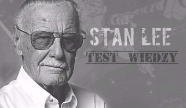 Test o wiedzy … Stan Lee.  #1