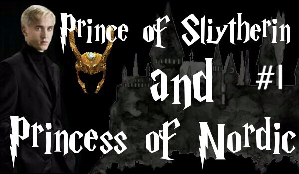 Prince of Slitherin and Princess of Nordic #1