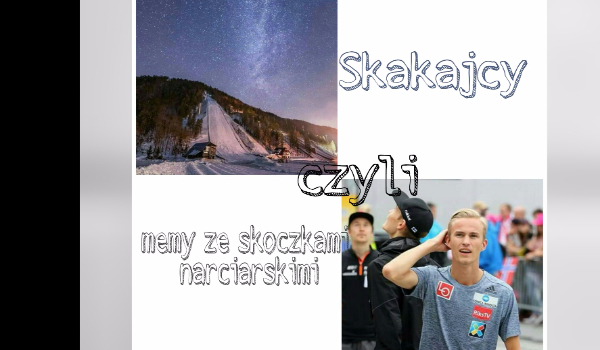 Skakajcy czyli memy ze skoczkami narciarskimi #2