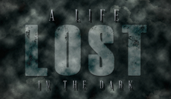 A life lost in the dark