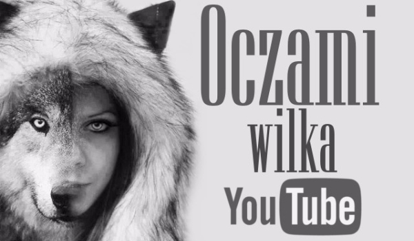 Oczami wilka… [YouTube] #PROLOG