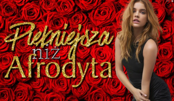 Piękniejsza niż Afrodyta #5