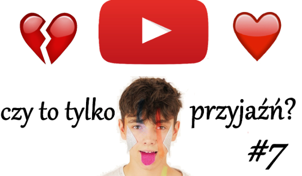 Czy to tylko przyjaźń ? #7