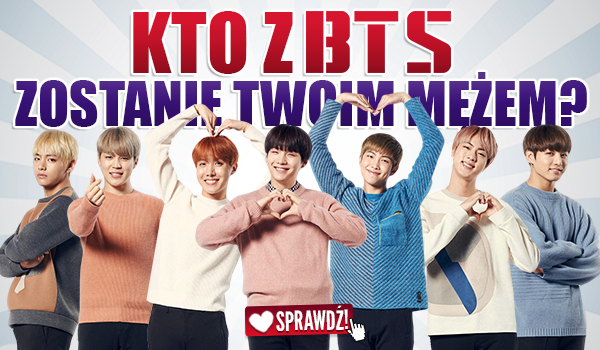 Kto z BTS zostanie Twoim mężem?