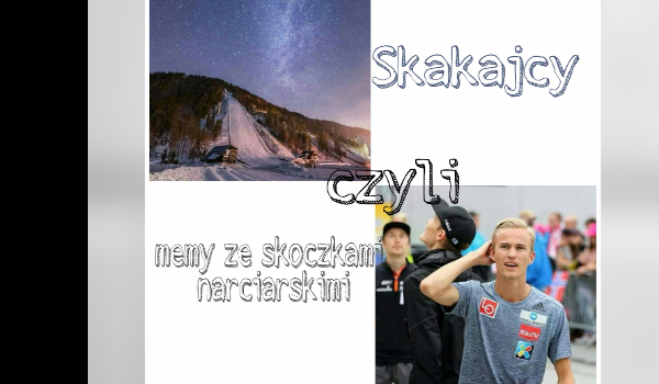 Skakajcy czyli memy ze skoczkami narciarakimi #4