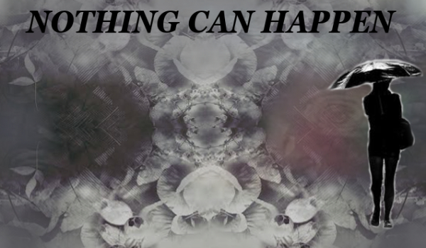 Nothing Can Happen – rozdz. 16