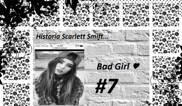 Historia Scarlett Smift… #7