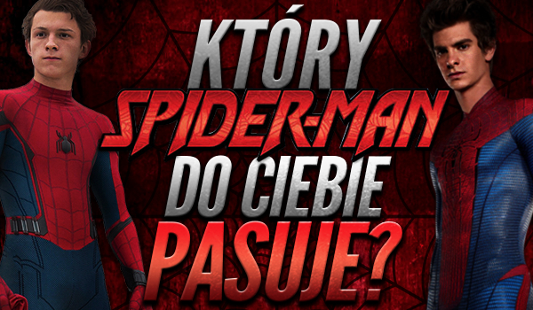 Który Spider-Man do Ciebie pasuje?