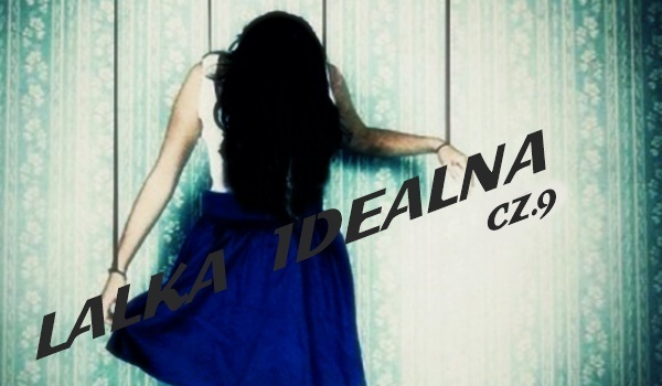 Lalka Idealna….